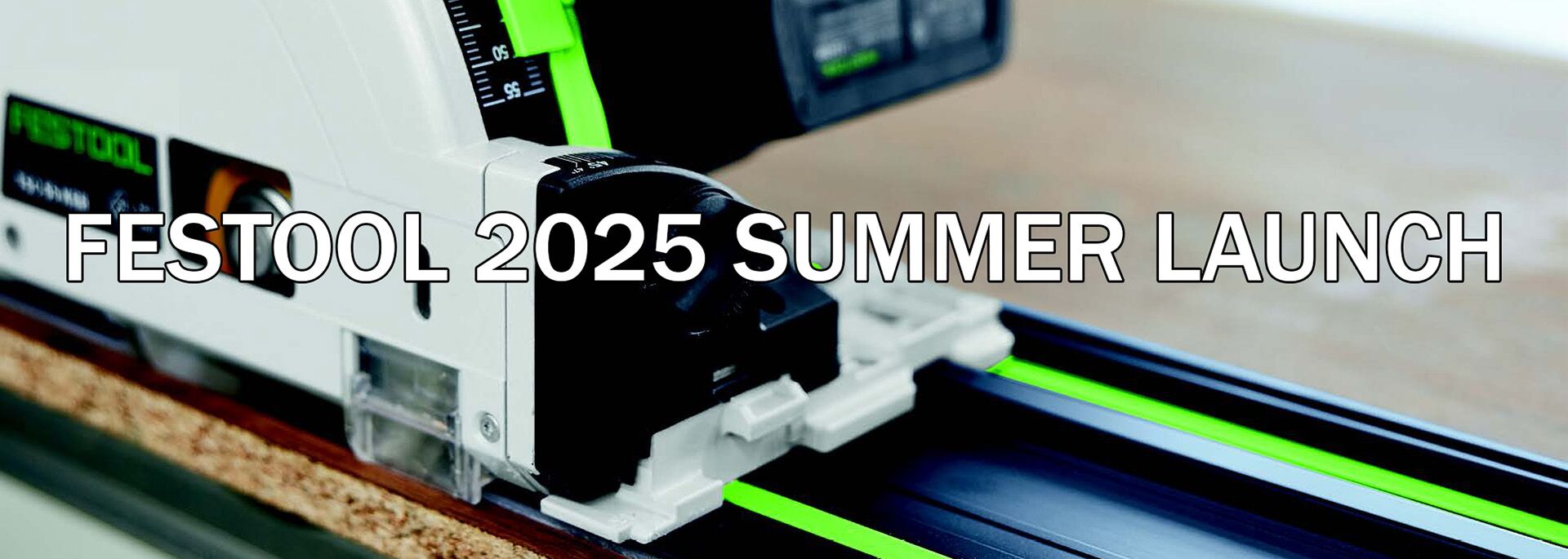 FESTOOL 2025 Summer Launch